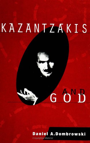 Kazantzakis and God (SUNY Series in Constructive (Suny Series in Constructive Postmodern Thought)